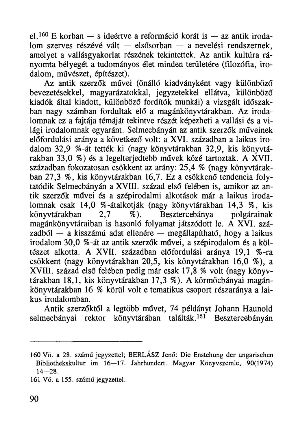 el. 160 E korban s ideértve a reformáció korát is az antik irodalom szerves részévé vált elsősorban a nevelési rendszernek, amelyet a vallásgyakorlat részének tekintettek.
