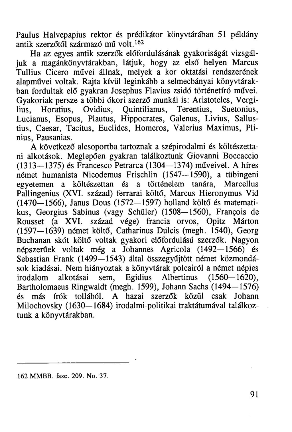 Paulus Halvepapius rektor és prédikátor könyvtárában 51 példány antik szerzőtől származó mű volt.