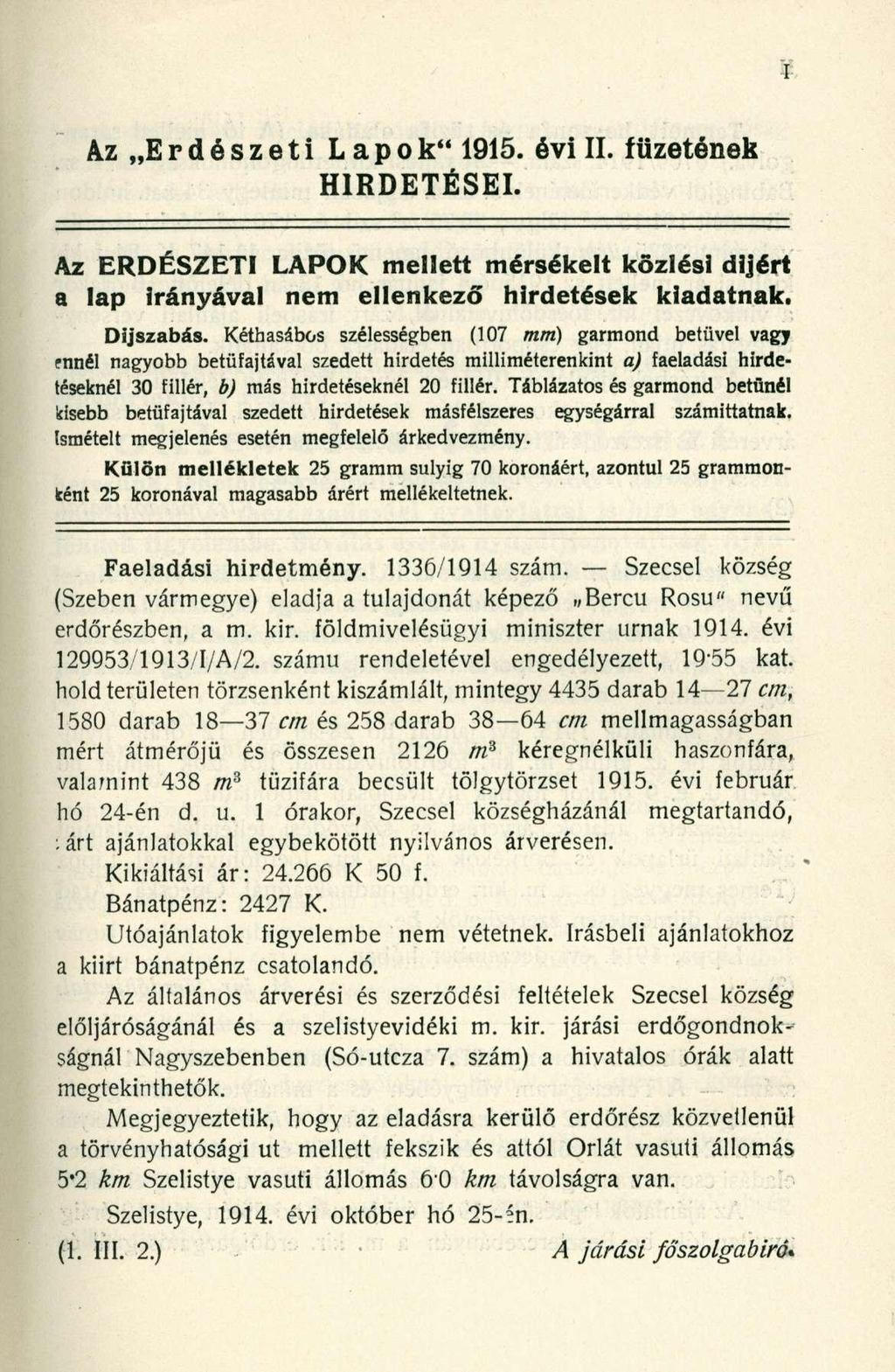 Az Erdészeti Lapok" 1915. évi II. füzetének HIRDETÉSEI. Az ERDÉSZETI LAPOK mellett mérsékelt közlési díjért a lap irányával nem ellenkező hirdetések kiadatnak. Díjszabás.
