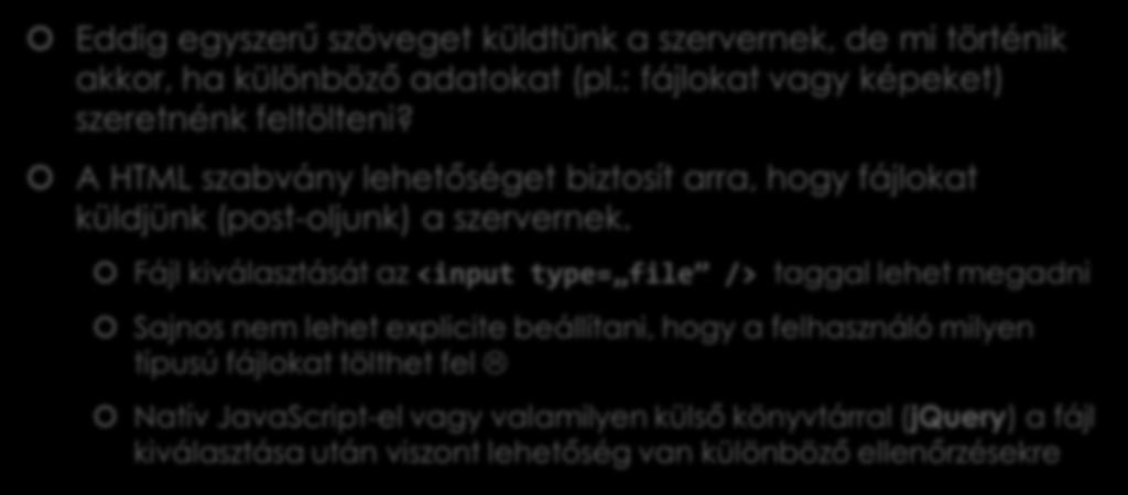 Adatok feltöltése a szerverre Eddig egyszerű szöveget küldtünk a szervernek, de mi történik akkor, ha különböző adatokat (pl.: fájlokat vagy képeket) szeretnénk feltölteni?