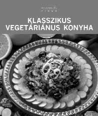 GASZTRONÓMIA CARLA BARDI KLASSZIKUS VEGETÁRIÁNUS KONYHA ISBN 978-963-09-5895-0 Szervezzen a családjának, barátainak egy kellemes és pazar vegetáriánus partit.