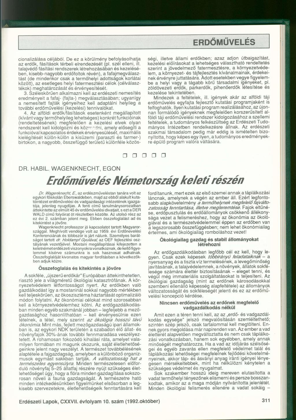 cionalizálása céljából. De ez a körülmény befolyásolhatja az erdők, fásítások térbeli elrendezését (pl. szél elleni, ill.