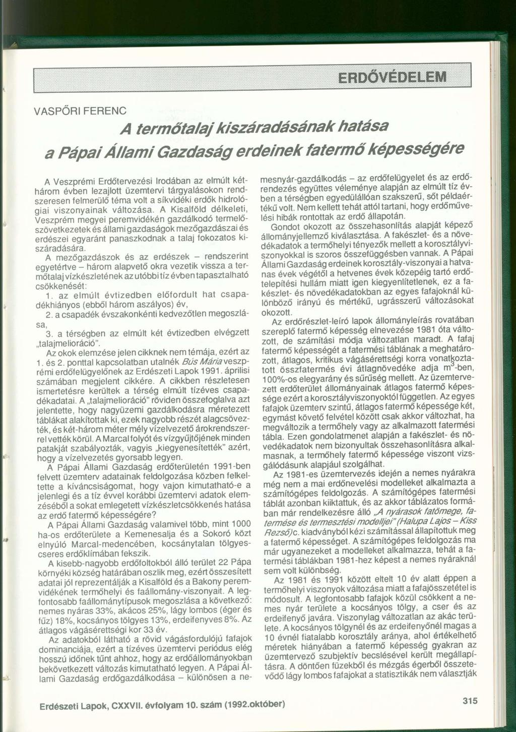 VASPORI FERENC A termőtalaj kiszáradásának hatása a Pápai Állami Gazdaság erdeinek fatermő képességére A Veszprémi Erdőtervezési Irodában az elmúlt kéthárom évben lezajlott üzemtervi tárgyalásokon