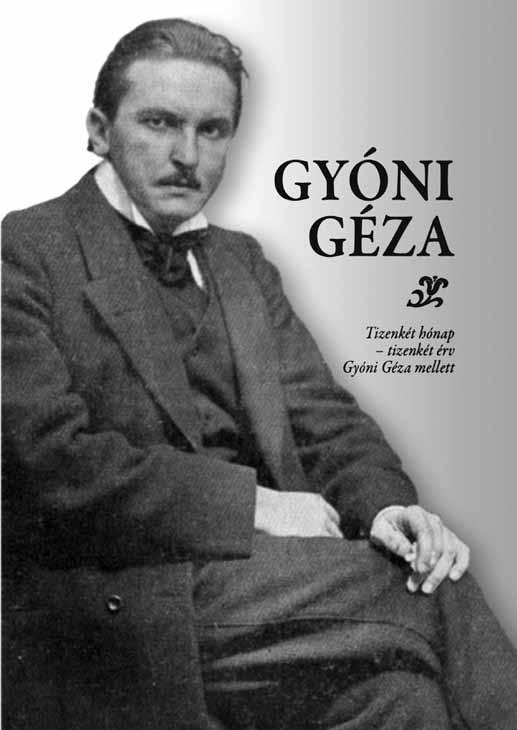 Száz éve hunyt el Gyóni Géza A Gyóni Géza emlékév méltó lezárásaként a Hungarovox Kiadónál jelent meg Gyóni Géza tizenkét hónap, tizenkét érv Gyóni Géza mellett címmel az az emlékező esszékötet,