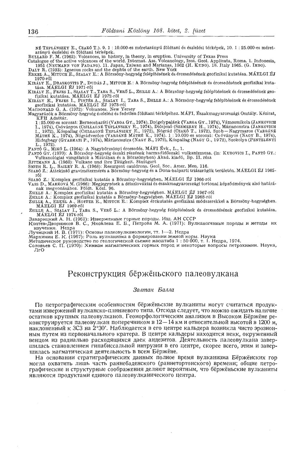 136 Földtani Közlöny 108. kötet, 2. füzet NÉ TEPLÁNSZKY E., CZAKÓ T.). 9. 1 : 10.ООО-es méretarányú földtani és észlelési térképek, 10. 1 : 25.000-es méretarányú észlelési és földtani térképek.