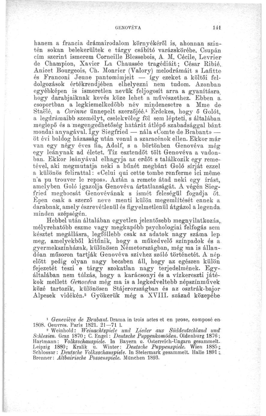 GENOVÉVA 14Í hanem a francia drámairodalom kornyékéről is, ahonnan szintén sokan belekerültek e tárgy csábító varázskörébe. Csupán cím szerint ismerem Corneille Blessebois, A, M.