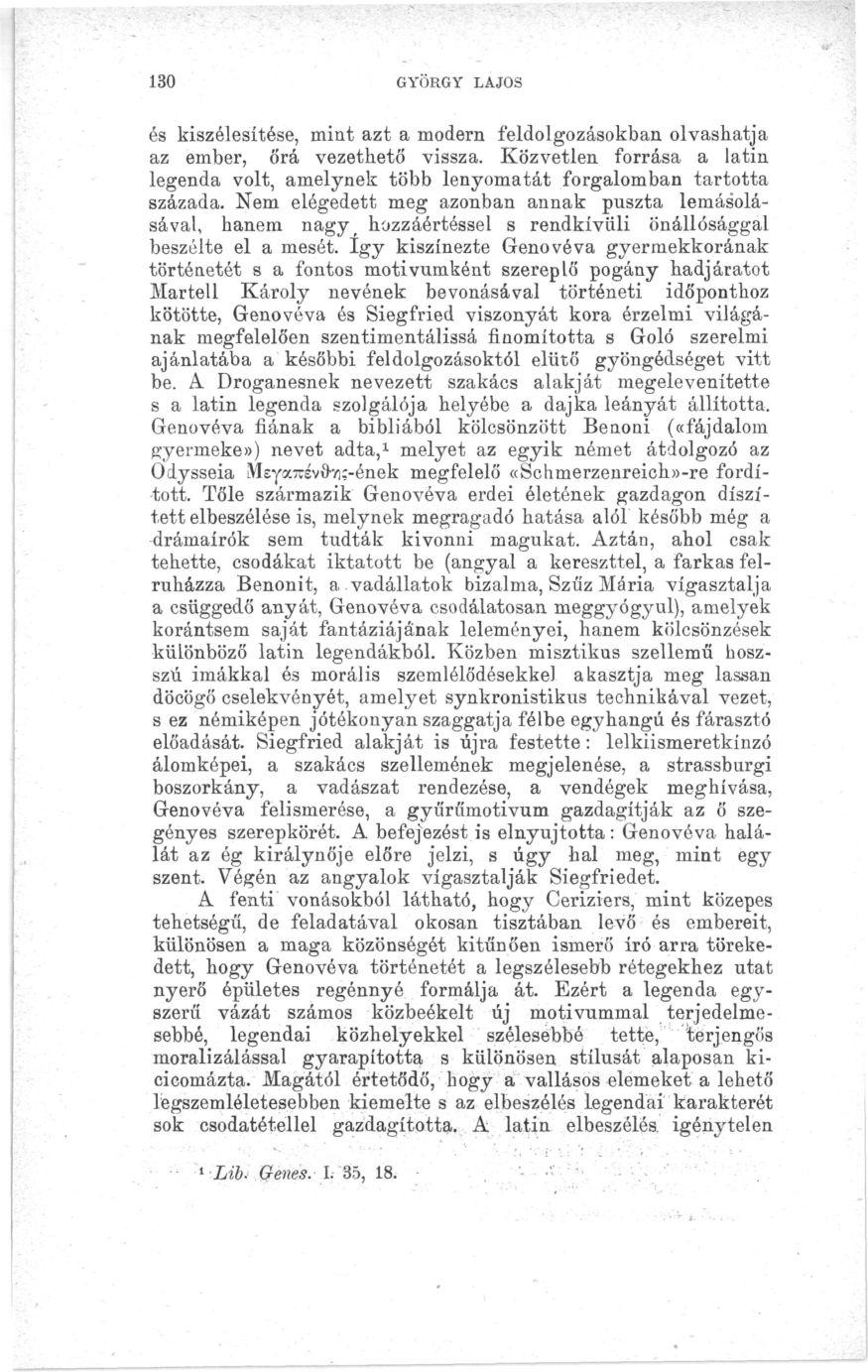 130 GYÖRGY LAJOS és kiszélesítése, mint azt a modern feldolgozásokban olvashatja az ember, őrá vezethető vissza.