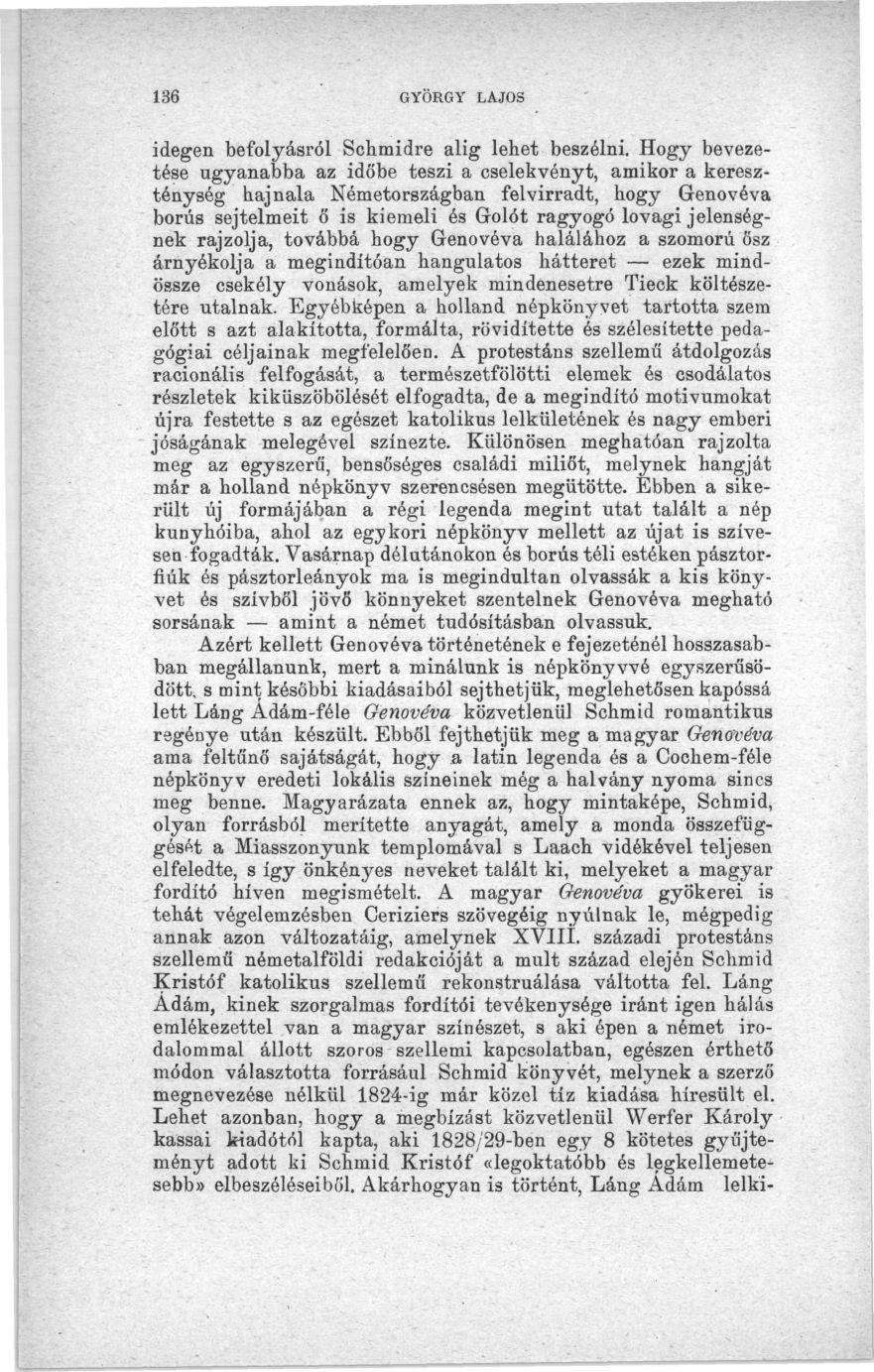 136 GYÖRGY LAJOS idegen befolyásról Schmidre alig lehet beszélni.