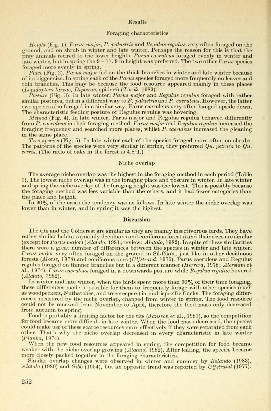 Results Foraging characteristics Height (Fig. 1). Parus major, P. palustris and Pcgulus regulus verj' often foraged on the ground, and on shrub in winter and late winter.