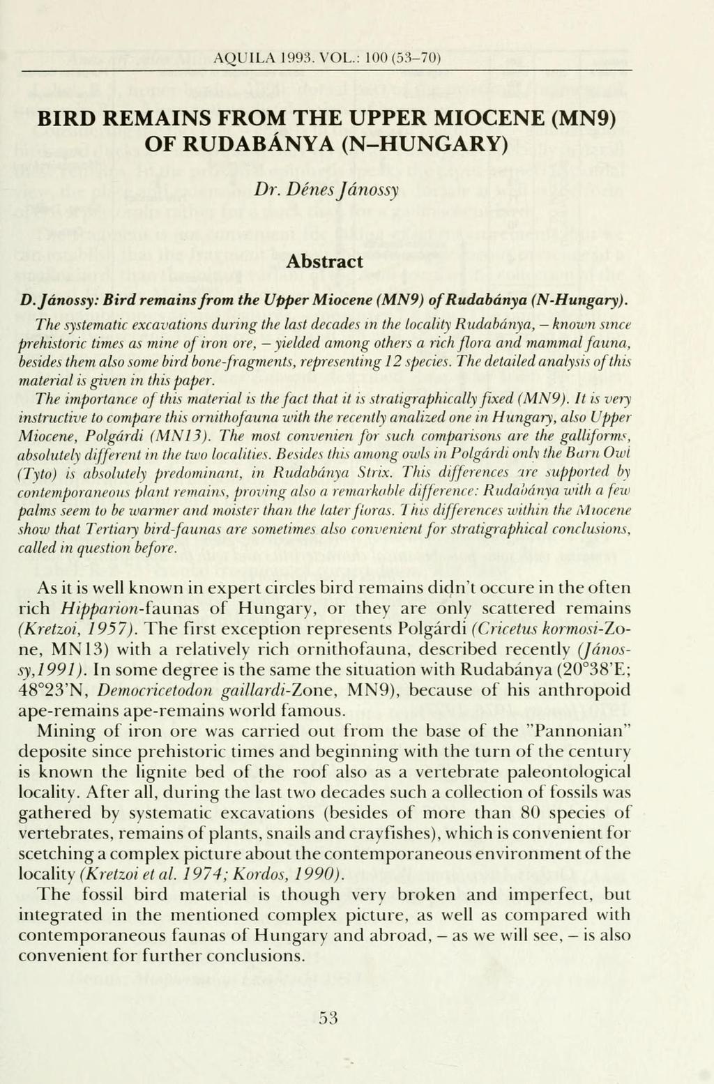 AQUILA 1993. VOL.: 100 (53-70) BIRD REMAINS FROM THE UPPER MIOCÉNÉ (MN9) OF RUDABÁNYA (N-HUNGARY) Dr. Dénes Jánossy Abstract D.