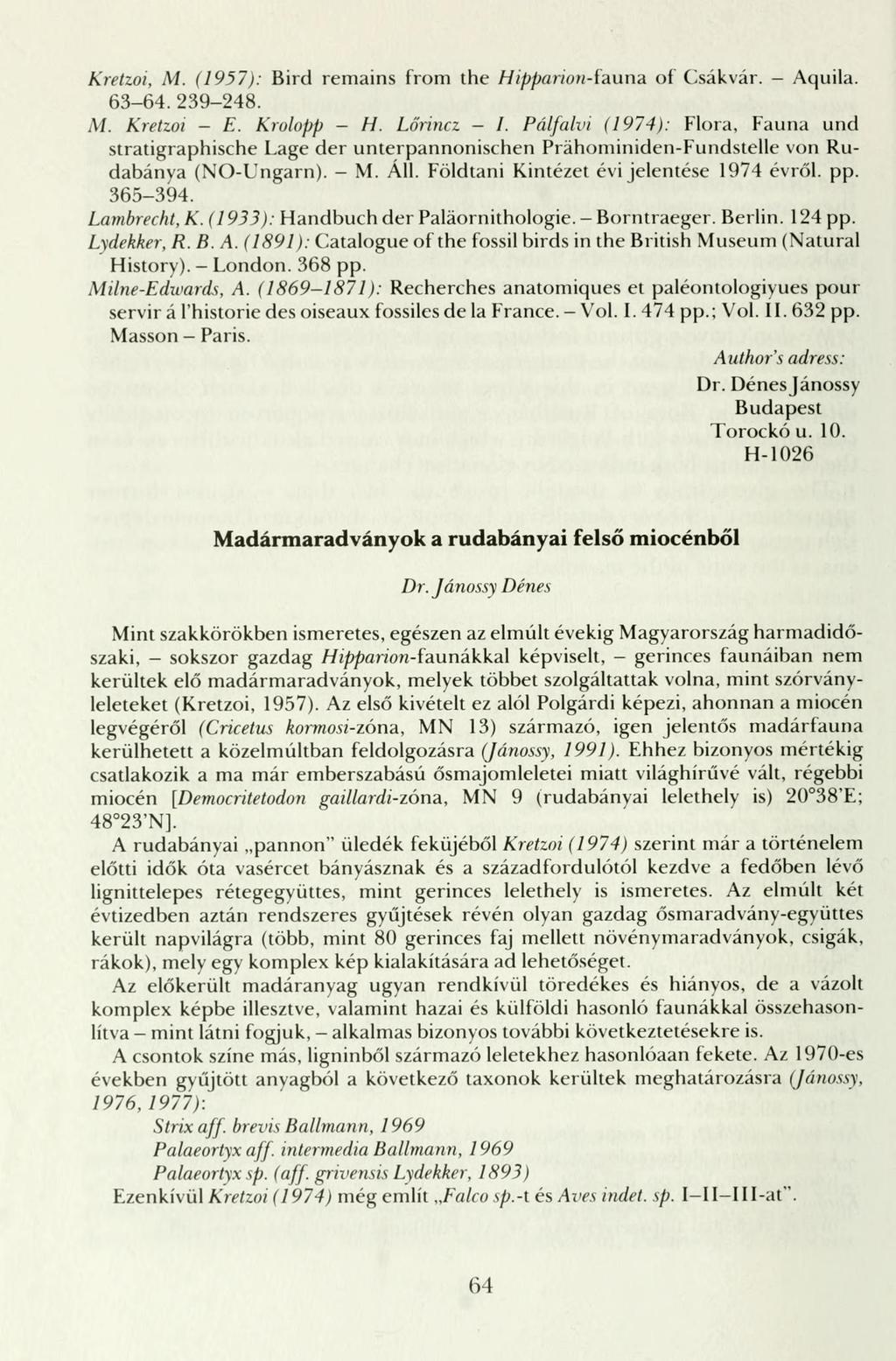 Kretzoi, M. (1957): Bird remains from the HipparioH-fauna of Csákvár. - Aquila. 63-64. 239-248. M. Kretzoi - E. Krolopp - H. Lőrincz - I.