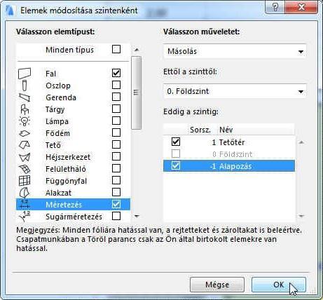 Másoljuk át a Földszint falait az Alapozás szintjére (és egyúttal a Tetőtér szintjére is, bemutatva, hogy egy szint elemeit akár több szintre is lehet egyszerre átmásolni).