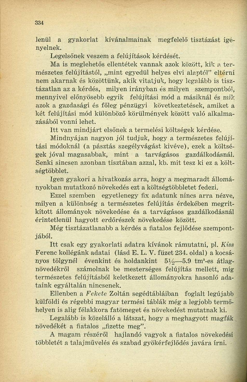 lenül a gyakorlat kívánalmainak megfelelő tisztázást igényelnek. Legelsőnek veszem a felújítások kérdését.