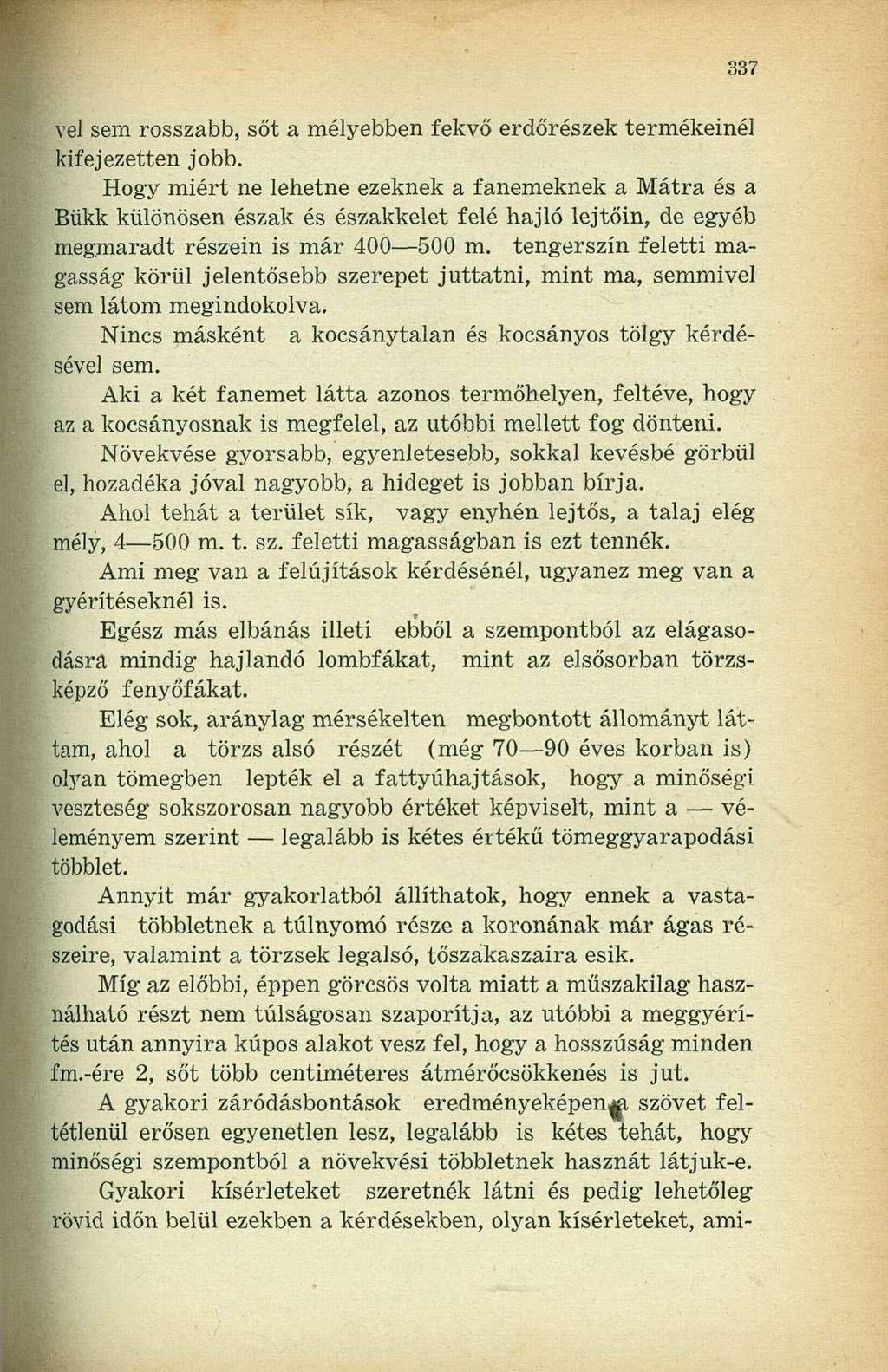 vei sem rosszabb, sőt a mélyebben fekvő erdőrészek termékeinél kifejezetten jobb.