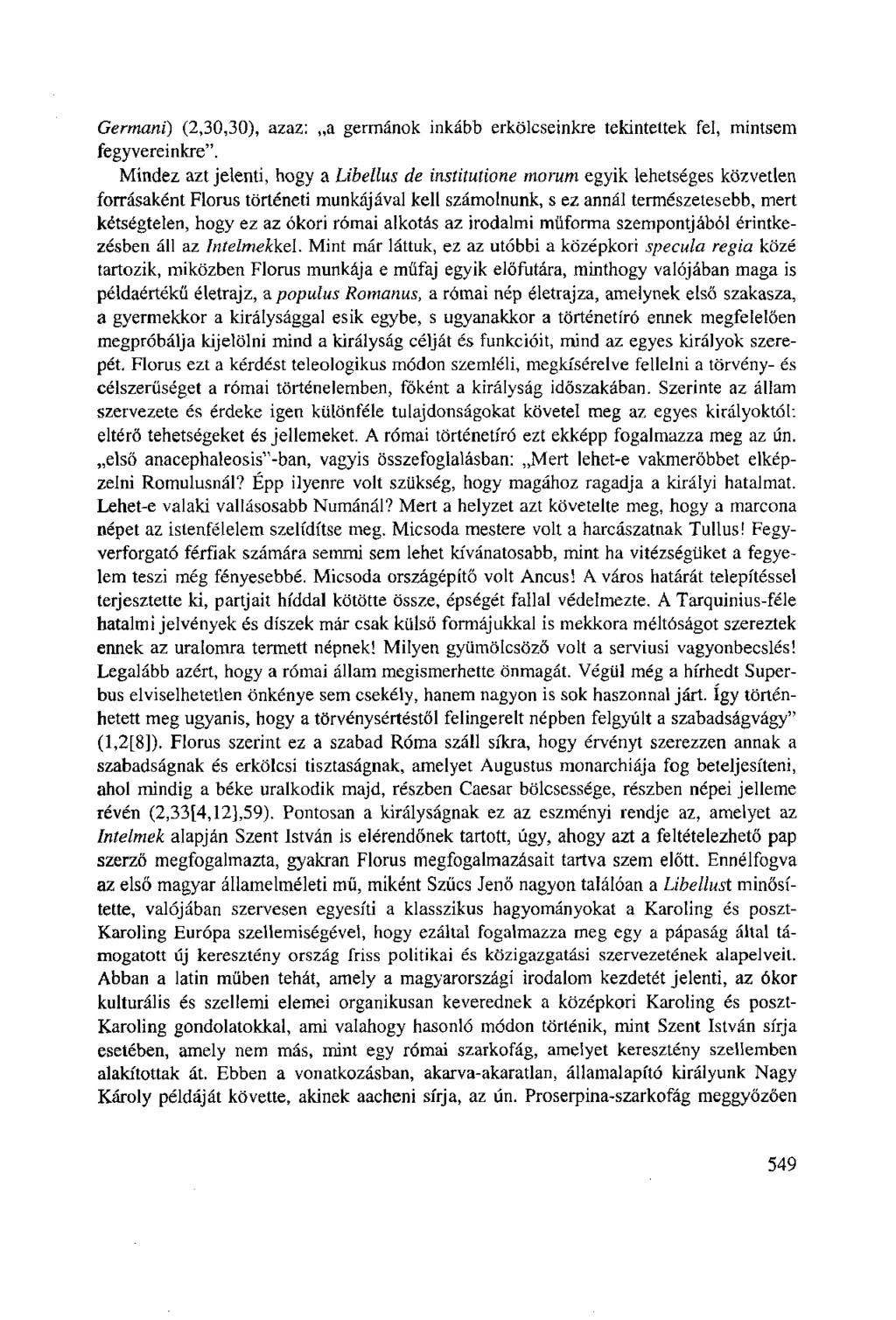 Germani) (2,30,30), azaz: a germánok inkább erkölcseinkre tekintettek fel, mintsem fegyvereinkre".