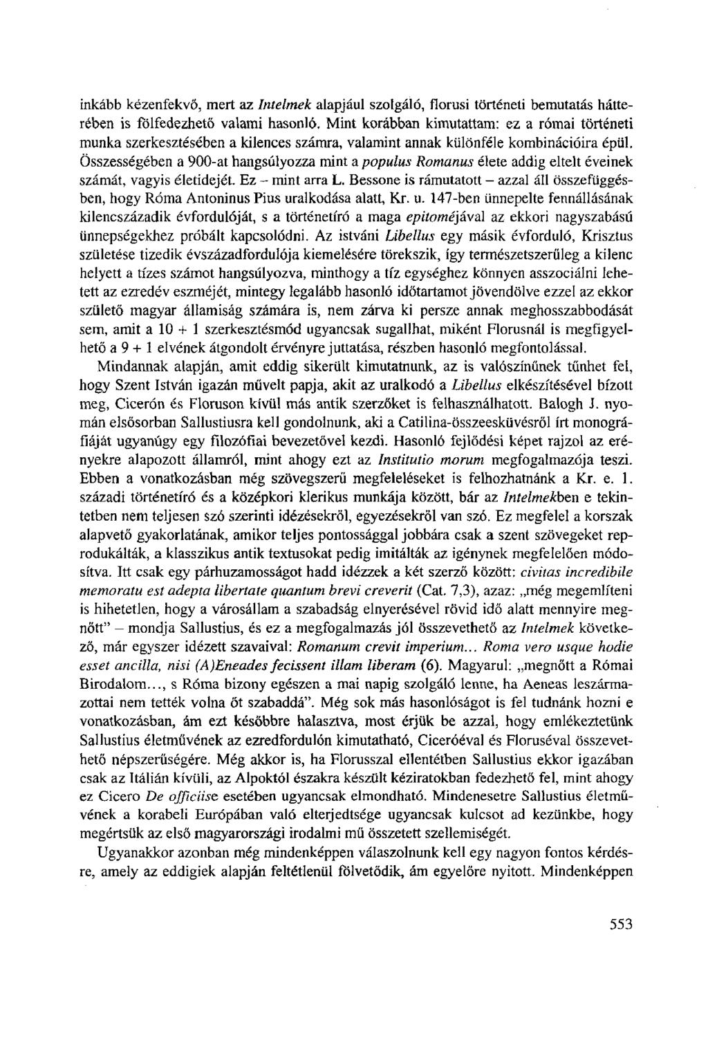 inkább kézenfekvő, mert az Intelmek alapjául szolgáló, florusi történeti bemutatás hátterében is fölfedezhető valami hasonló.