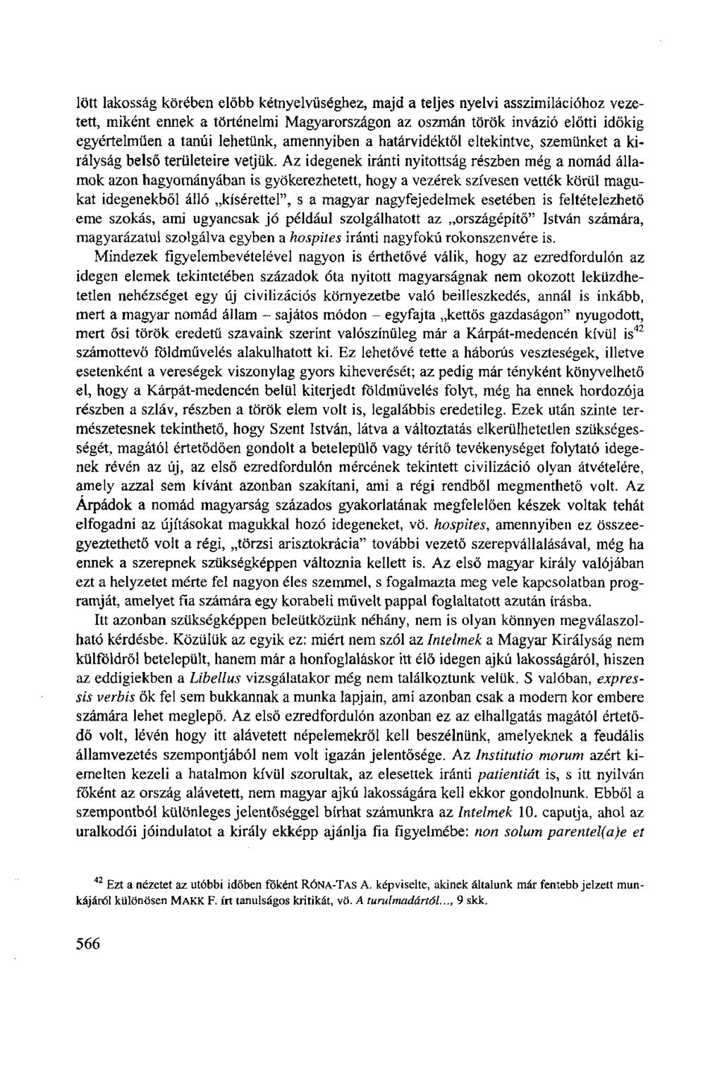 lőtt lakosság körében előbb kétnyelvűséghez, majd a teljes nyelvi asszimilációhoz vezetett, miként ennek a történelmi Magyarországon az oszmán török invázió előtti időkig egyértelműen a tanúi