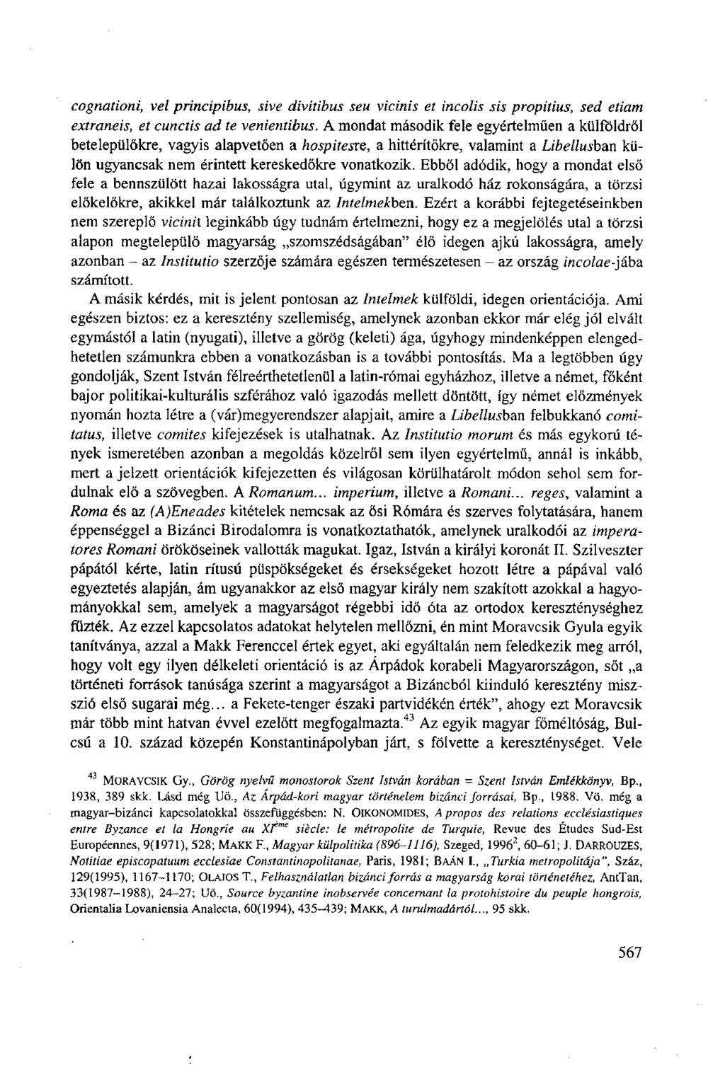 cognationi, vei principibus, sive divitibus seu vicinis et incolis sis propitius, sed etiam extraneis, et cunctis ad te venientibus.