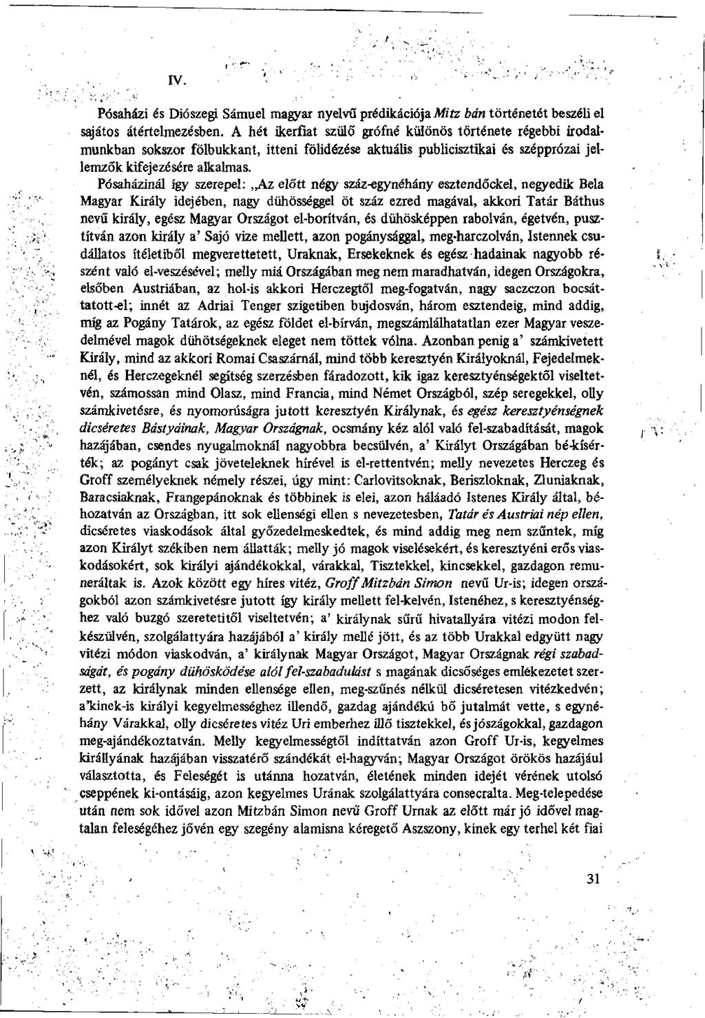 Pósaházi és Diószegi Sámuel magyar nyelvű prédikációja Mitz bán történetét beszéli el sajátos átértelmezésben, A hét ikerfiat szülő grófné különös története régebbi irodalmunkban sokszor fölbukkant,