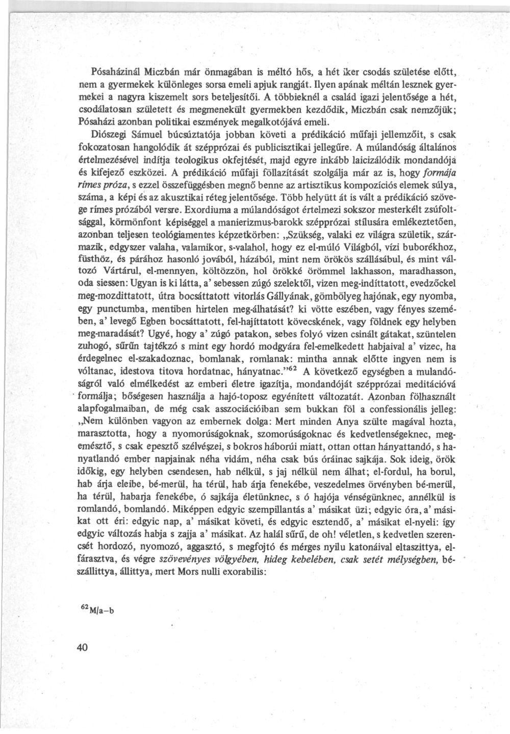 Pósaházinál Miczbán már önmagában is méltó hős, a hét iker csodás születése előtt, nem a gyermekek különleges sorsa emeli apjuk rangját.