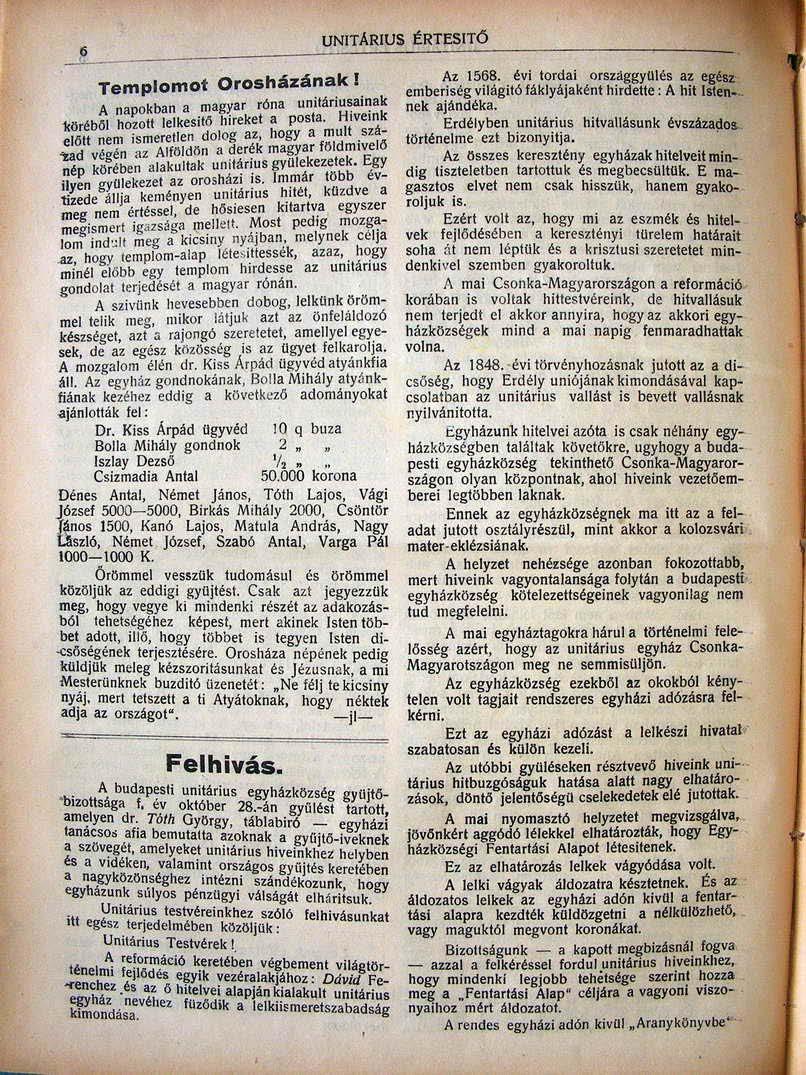 .. Templomot Oroshá;r:ának I A napokban II magyar fflna unitáriu~~ak ko etj.ö1 hozott lelkes i'" hireket a posta. H,velnk eju nem ismerellen dolog al. hogya mult,sui "!ad végén az AI!