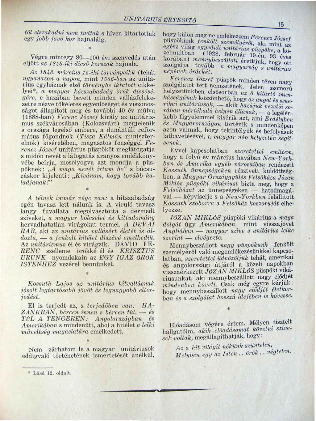 tól elszakadni nem t udtuk s híven kitartottak egy jobb lő 'Vő ko)' hajnaláig.. Végl'e mintegy 80-100 évi szenvedés után eljött az 1848-'iki dicső km szak hajnala. A z 1848.