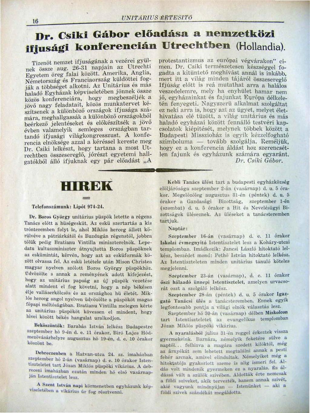 16 UNITÁRIUS tjrtes IT(J Dr. Csiki Gábor előadása a nejdzetközi ifjusági konferencián Utrechtben (Hollandia). Tizenöt nemzet ifjusngiinnk fl vezérei gyiilnek össze nug.