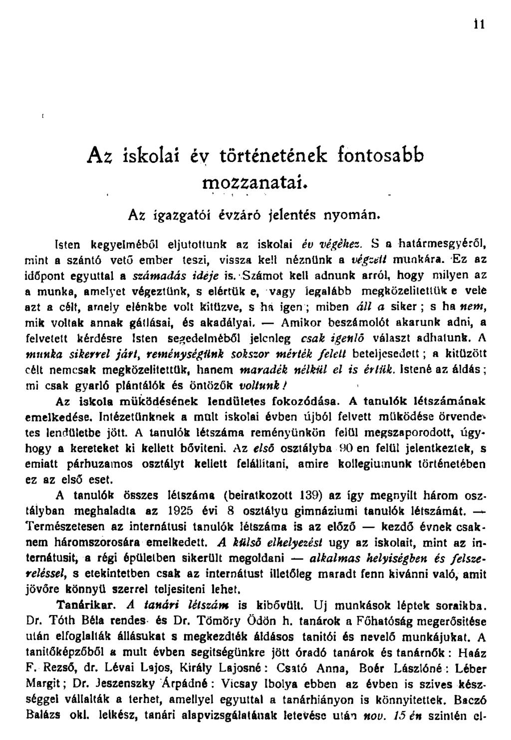 Az iskolai éy történetének fontosabb mozzanatai* Az igazgatói évzáró jelentés nyomán. Isten kegyelméből eljutottunk az iskolai év végéhez.