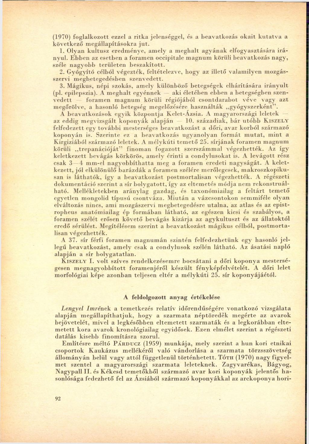 (1970) fo g lalk o zott ezzel a ritk a jelenséggel, és a b eav atk o zás o k a it k u ta tv a a követk ező m eg állap ításo k ra ju t. 1.