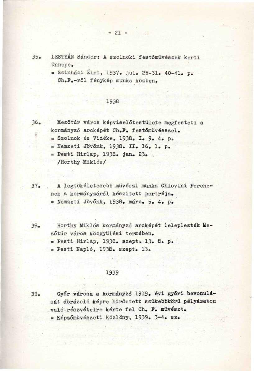 - 21-35. LESTY.ÁU Sándor: A szolnoki festőművészek kerti ünnepe.. = Színházi Élet, 1937. jul. 25-31. 40-41. p. -.'"' Ch.P.-rői fénykép munka közben. 1936 36.