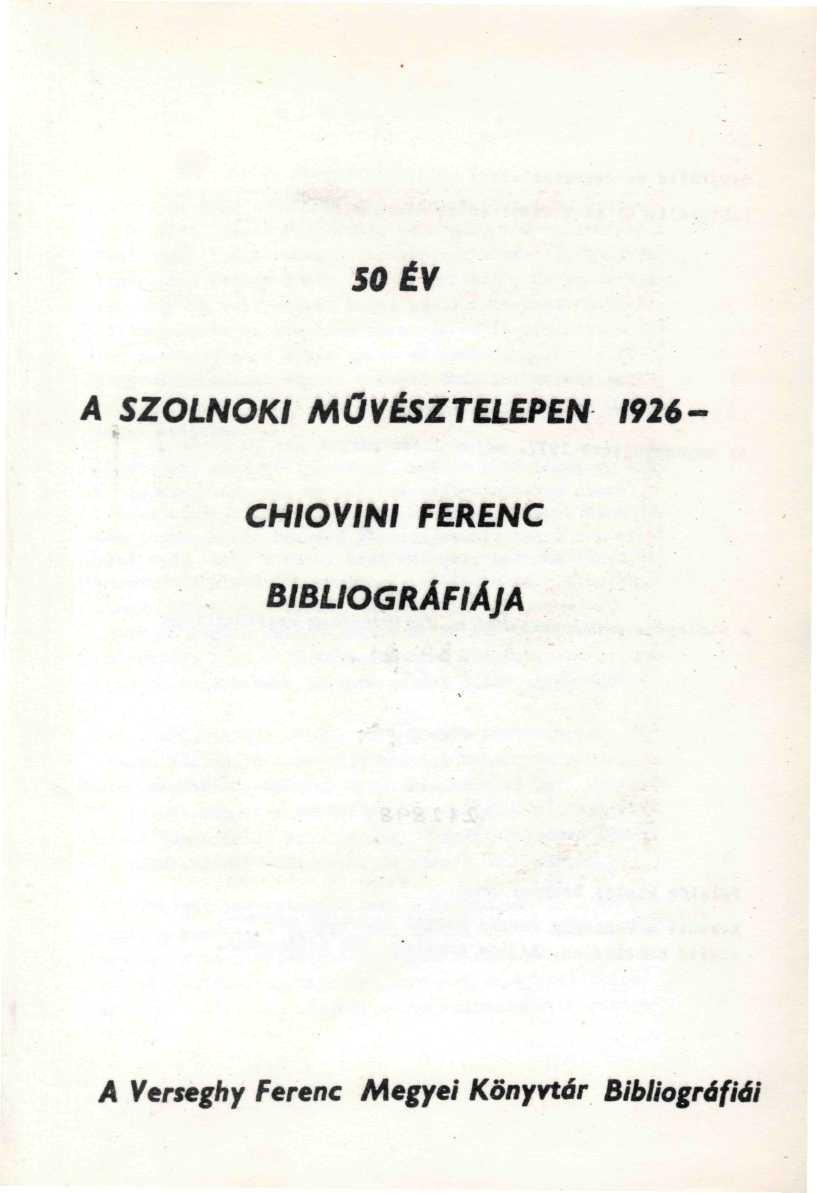 . 50 ÉV A SZOLNOKI MŰVÉSZTELEPEN 1926- CHIOVINI FERENC