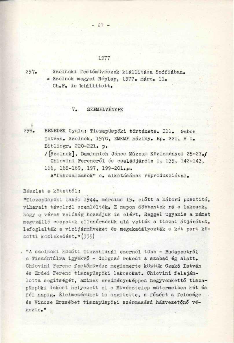 " :..'- \,. 1 5 7 7 : -.... ' 2S7» Szolnoki festőművészek kiállítása Szófiában. = Szolnok megyei Képlap, 1977. márc. 11. Ch.F. is kiállított. V. SZHVtKTiVEKYEK 295.