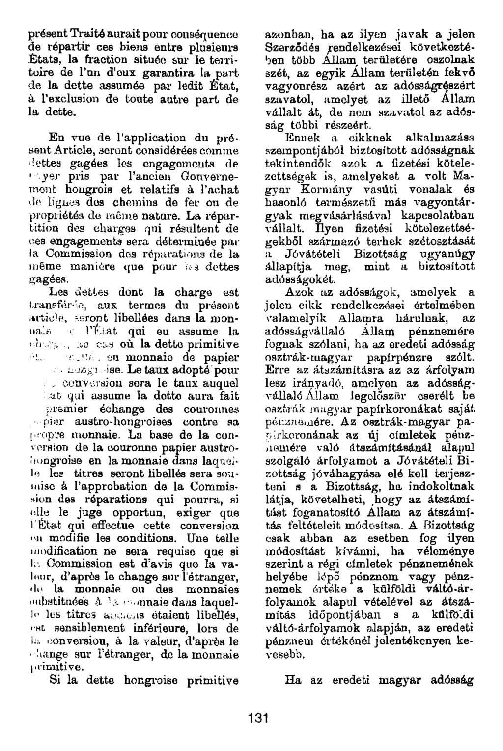 présent Traító aurait pour cou&équentîü de répartir ces biejis entre plusieurs Ètata, la fraction située sui* le territoire de l an d oux gai antira la, part dft la dette assumée par ledit État, à r