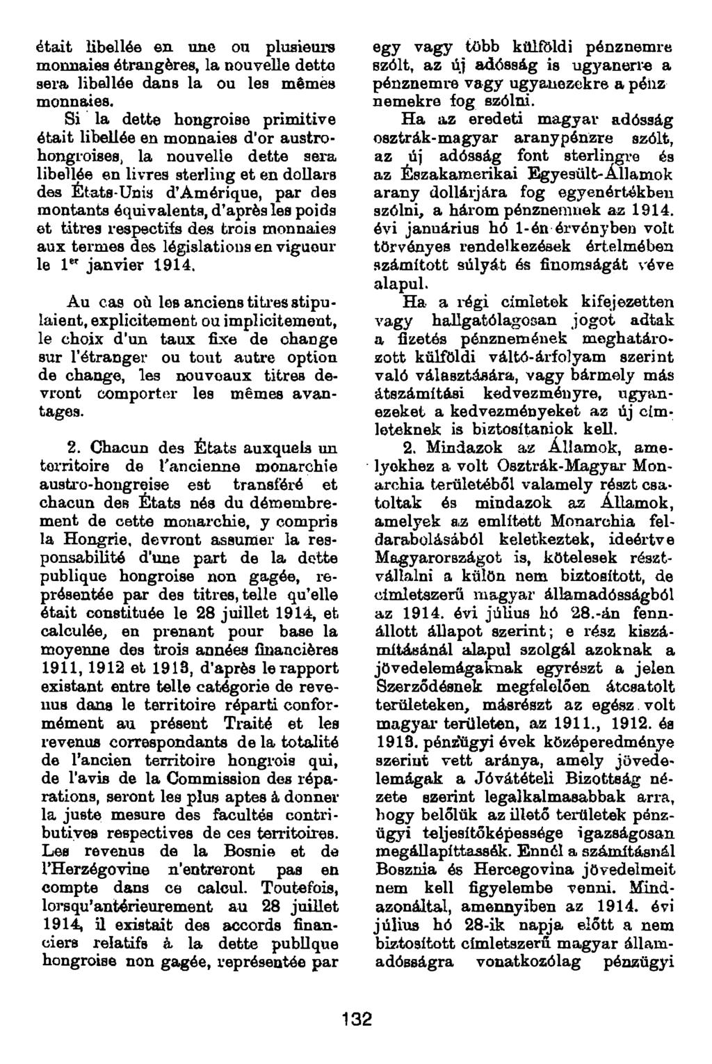 était libellée en une on plusieurs monnaies étrangères, la nouvelle dette sera libellée dans la ou les mêmes monnaies.