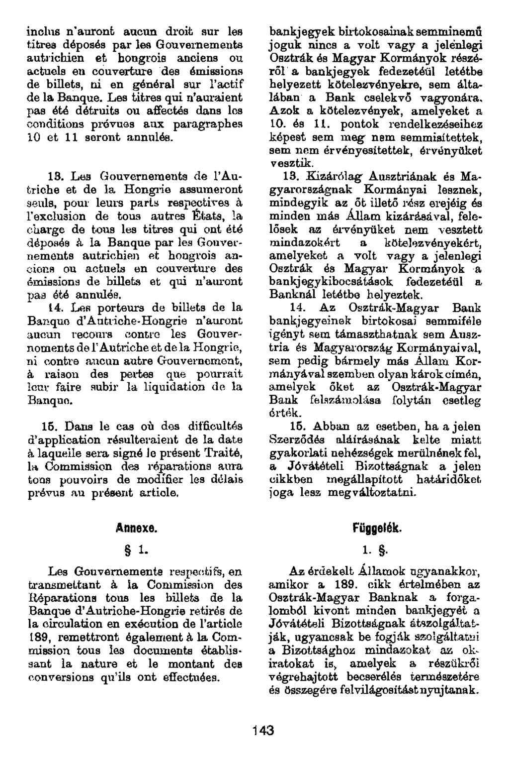 inolvis n auront aucun droit sur les titres déposés par les Gouvernements autrichien et hongrois anciens ou actuels en couverture des èmibsions de billets, ni en général sur l iictif de la Banque.