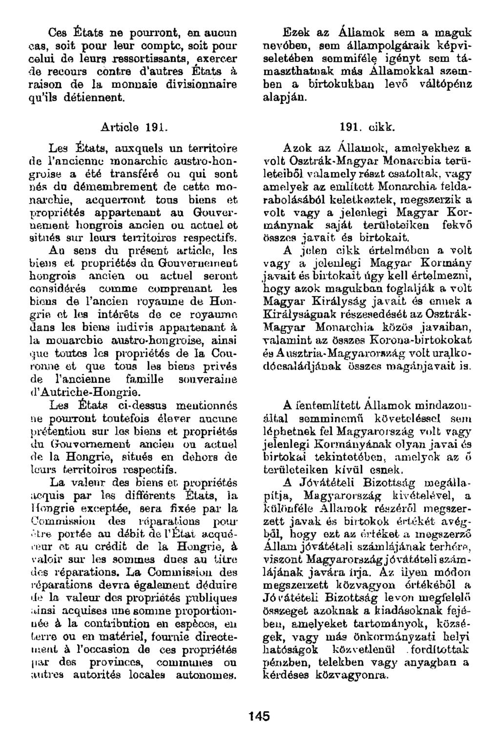 Ces États ne pourront, en aucun cas, soit pool* leur oomptc, soit pour celui do leurs ressortlbsanta, exercer île recours contre d'autres États à raison de la monuaie divisionnaire qu ils détiennent.