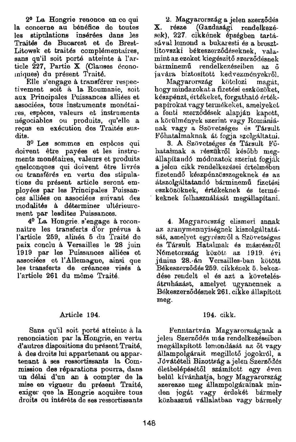 2 La Hongrie renonce en co qui la concerne au bénéfice do toutes les stipülations insérées dans ies Traités de Bucarest et de Brest- Litowsk et traités complémentaires, sans qu'il soit porté atteinte