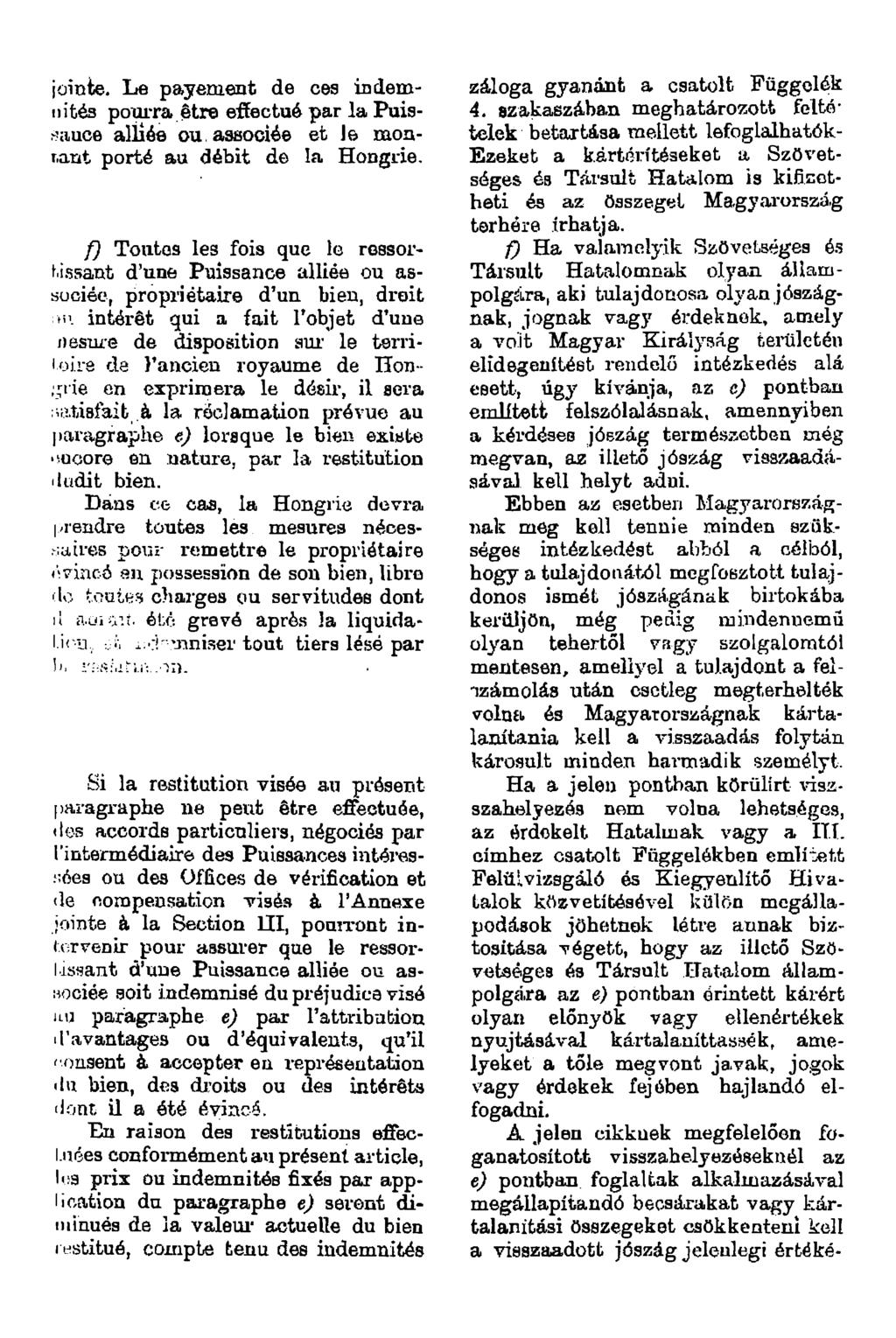 iüiute. Le payement de ces indemnités potirra être effectué par la Puis- ^'^luce alliée ou associée et Je monr,ant porté au débit de la Hongrie.