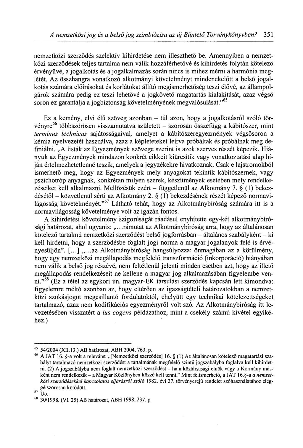 A nemzetközi jog és a belső jog szimbiózisa az új Büntető Törvénykönyvben? 351 nemzetközi szerződés szelektív kihirdetése nem illeszthető be.