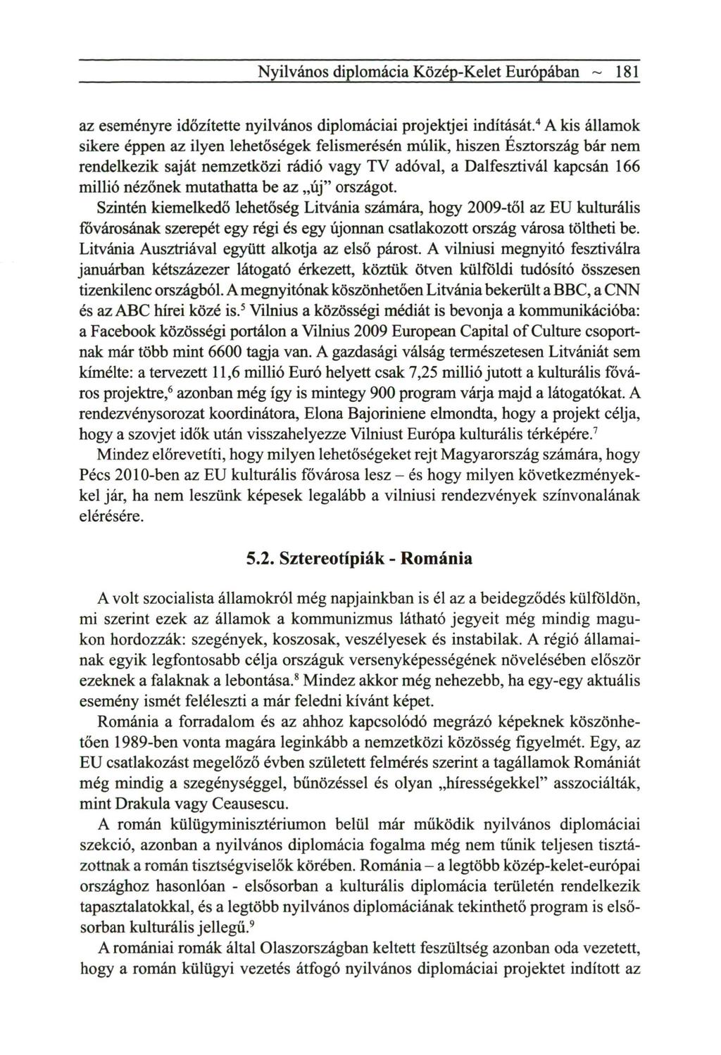 Nyilvános diplomácia Közép-Kelet Európában ~ 181 az eseményre időzítette nyilvános diplomáciai projektjei indítását.