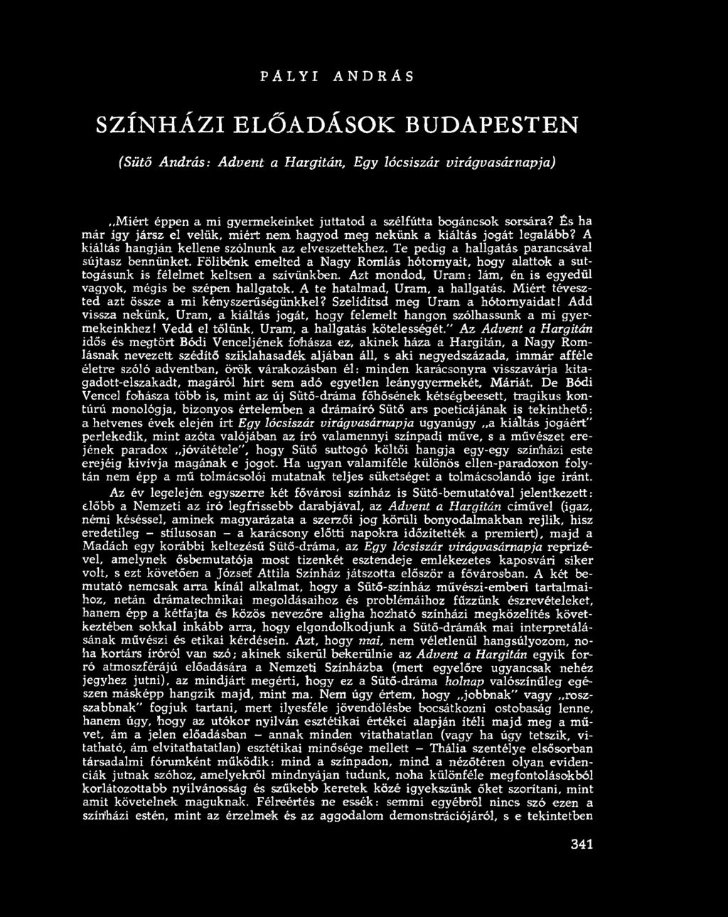 PÁLYI ANDRÁS SZÍNHÁZI ELŐADÁSOK BUDAPESTEN (Sütő András: Advent a Hargitán, Egy lócsiszár virágvasárnapja),.