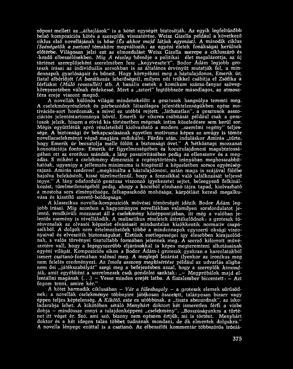 W e is z G iz e lla p é ld á u l a k ö v e tk e z ő c ik lu s e ls ő n o v e llá já n a k i s h ő s e (És akkor majd látjuk egymást).