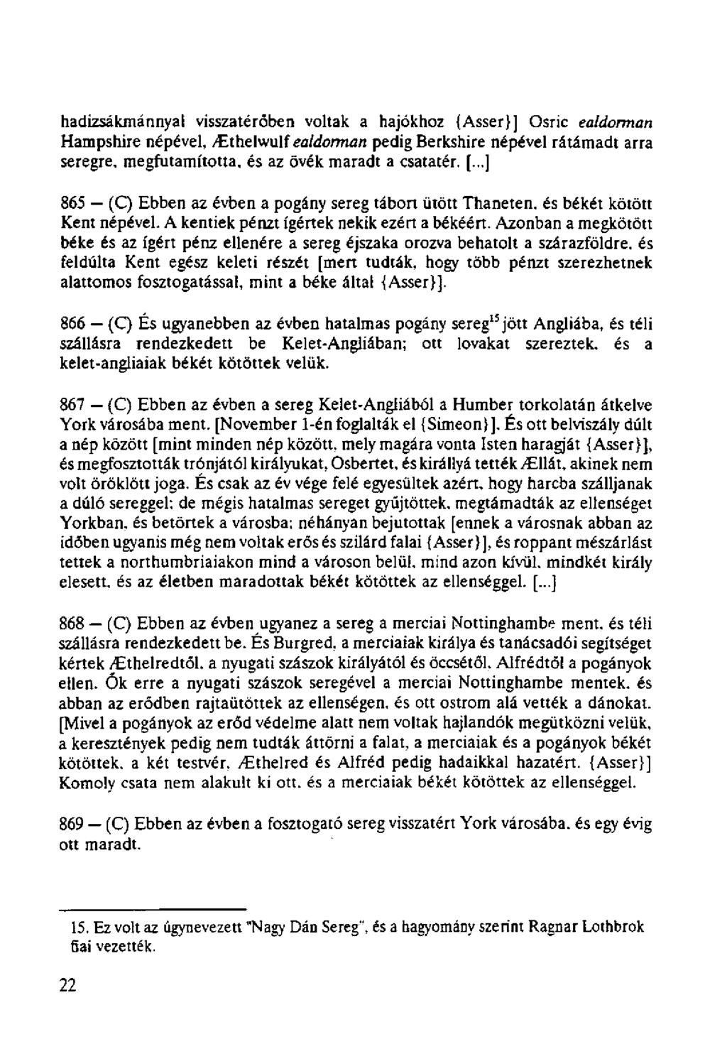 hadizsákmánnyal visszatérőben voltak a hajókhoz {Asser}] Osric ealdorman Hampshire népével, /Ethelwulf ealdorman pedig Berkshire népével rátámadt arra seregre, megfutamította, és az övék maradt a