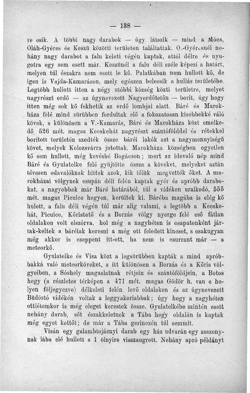 38 re esik. A többi nagy darabok úgy látszik mind a xvlócs, Qláh-Gyéres ós Keszü közötti területen találtattak. 0.