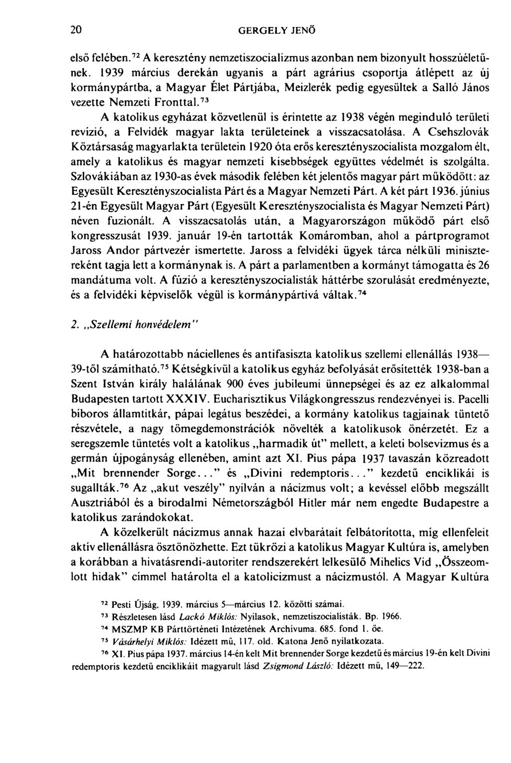 20 GERGELY JENŐ első felében. 72 A keresztény nemzetiszocializmus azonban nem bizonyult hosszúéletűnek.