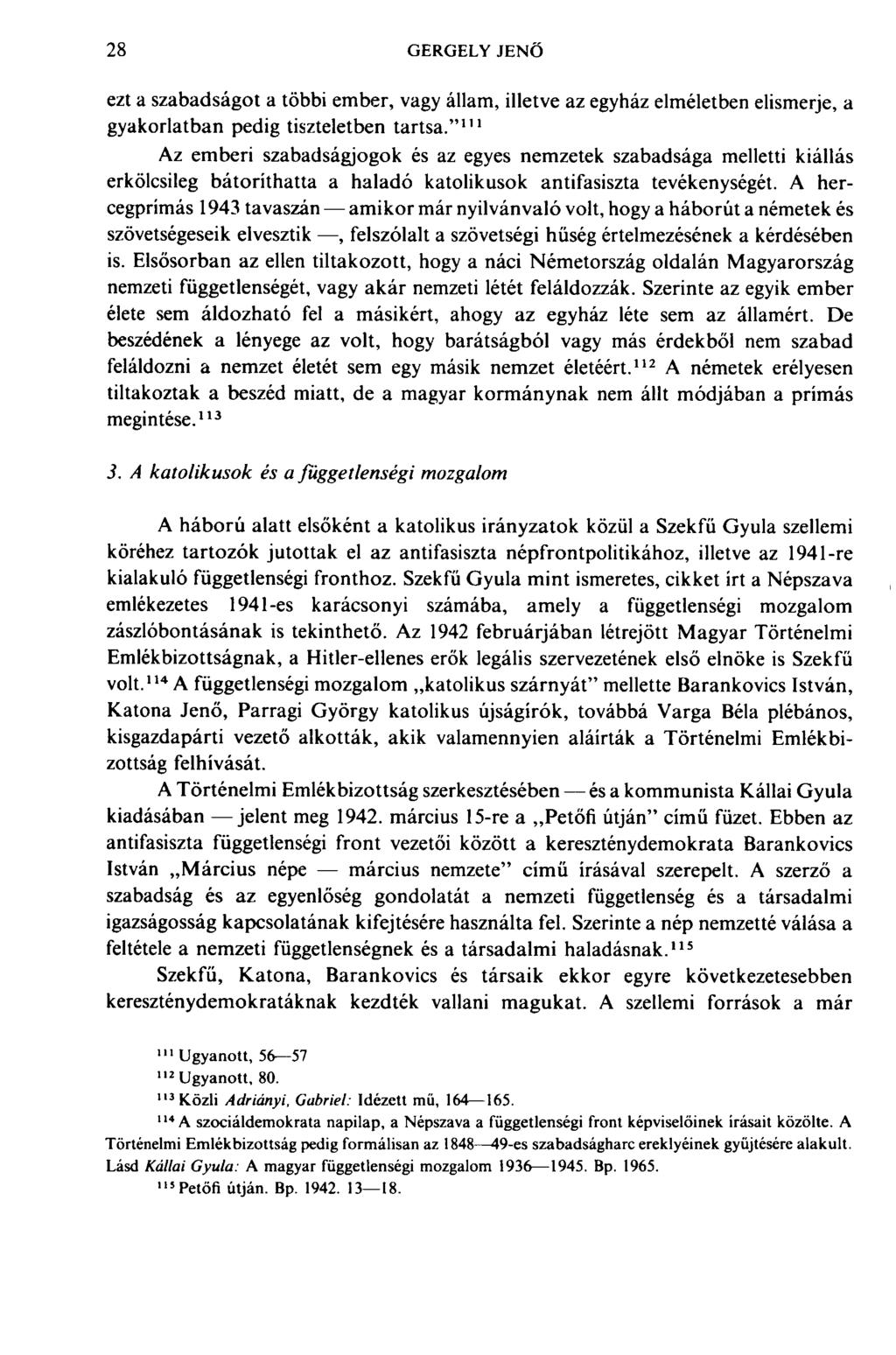 28 GERGELY JENŐ ezt a szabadságot a többi ember, vagy állam, illetve az egyház elméletben elismerje, a gyakorlatban pedig tiszteletben tartsa.