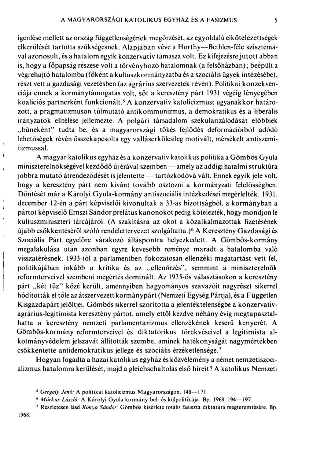 A MAGYARORSZÁGI KATOLIKUS EGYHÁZ ÉS A FASIZMUS 5 igenlése mellett az ország függetlenségének megőrzését, az egyoldalú elkötelezettségek elkerülését tartotta szükségesnek.