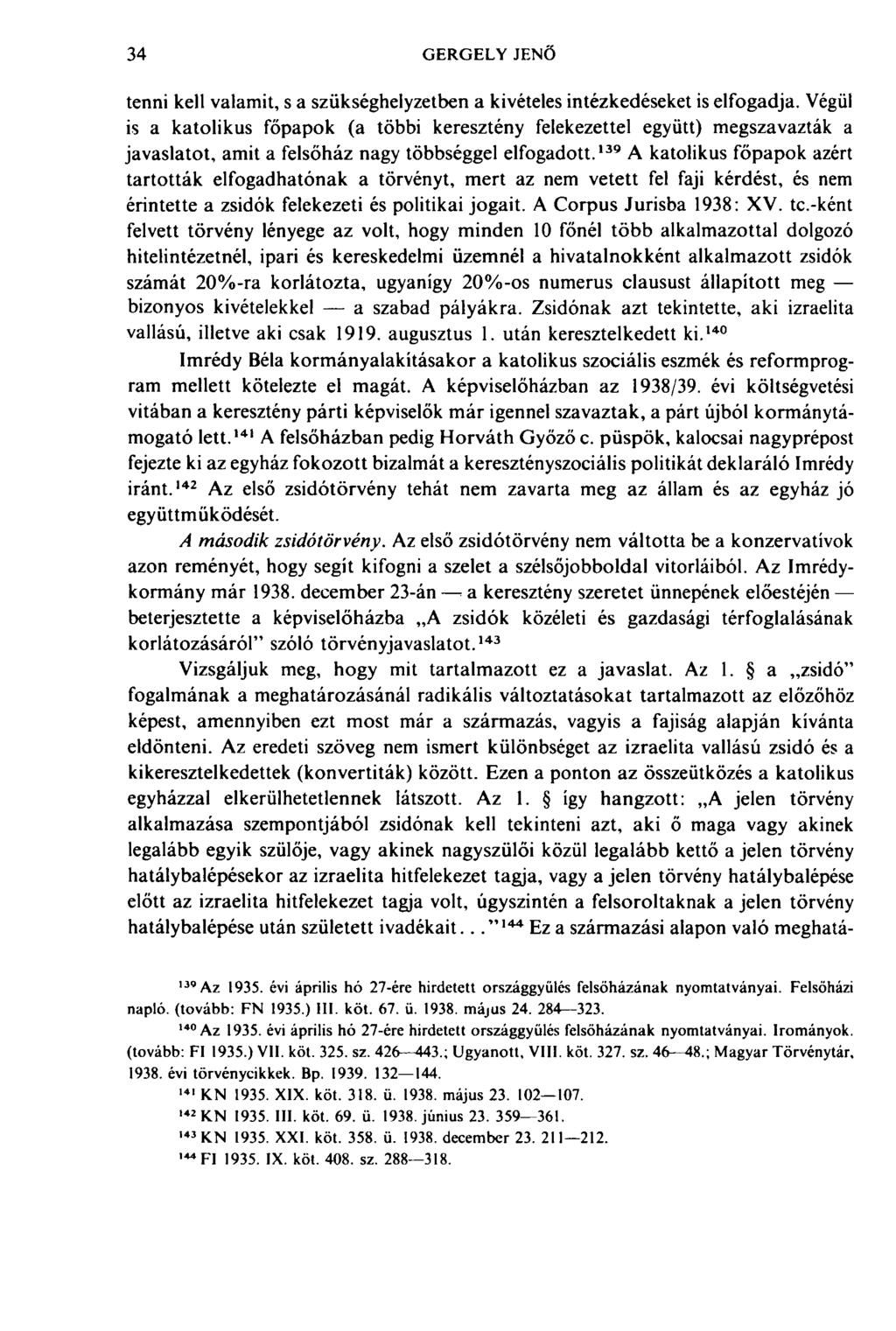 34 GERGELY JENŐ tenni kell valamit, s a szükséghelyzetben a kivételes intézkedéseket is elfogadja.