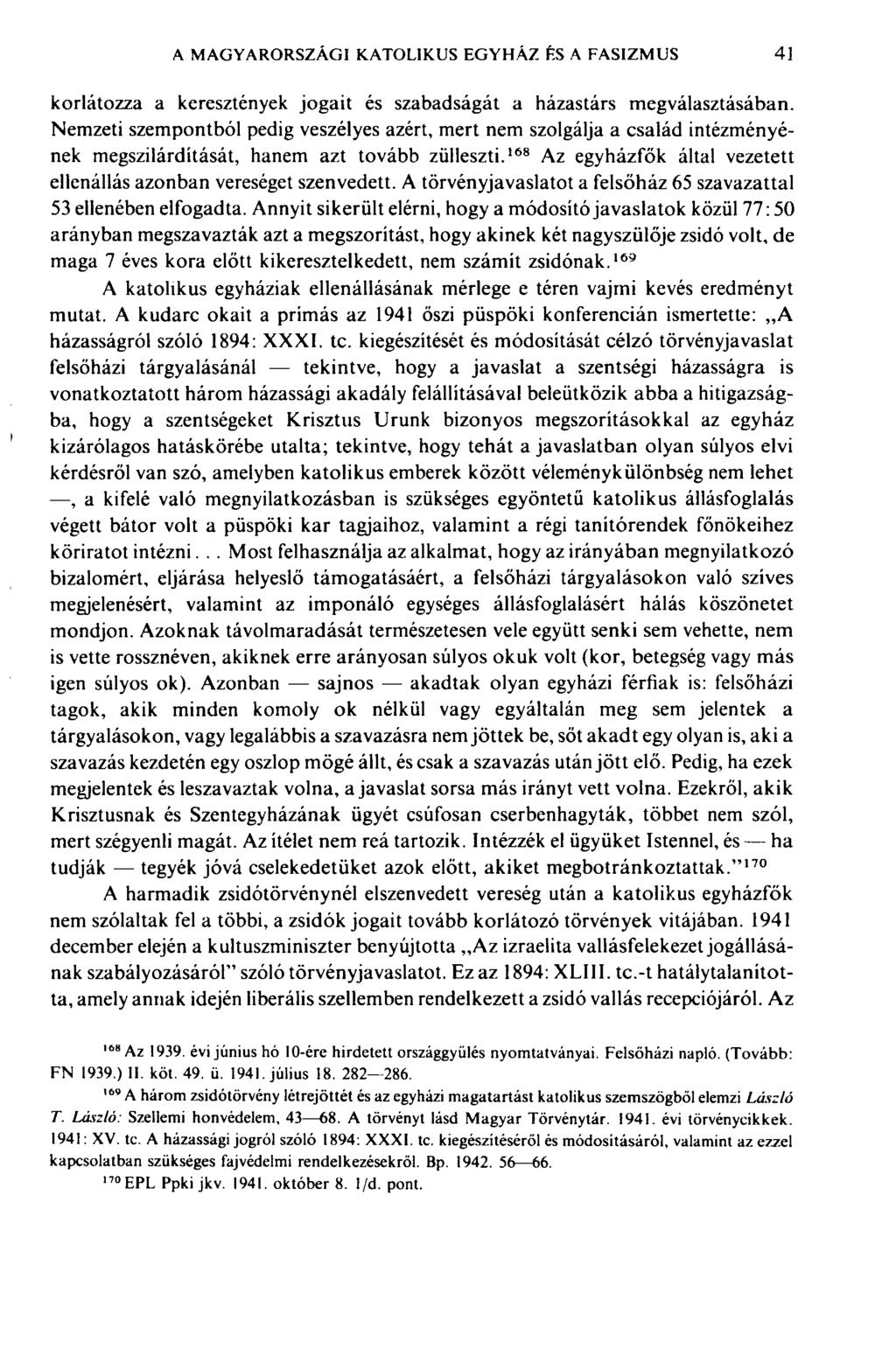 A MAGYARORSZÁGI KATOLIKUS EGYHÁZ ÊS A FASIZMUS 43 korlátozza a keresztények jogait és szabadságát a házastárs megválasztásában.