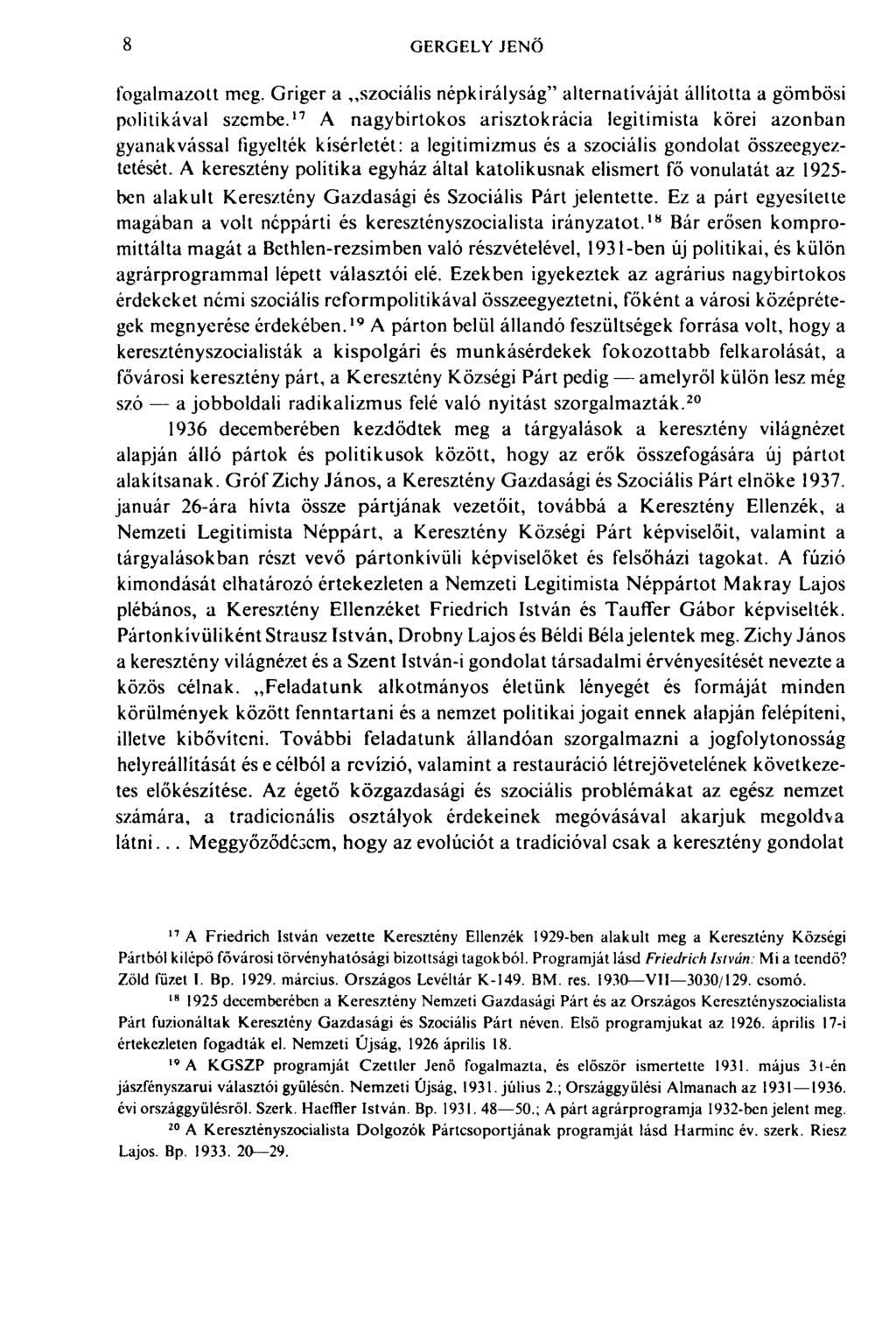 8 GERGELY JENŐ fogalmazott meg. Griger a szociális népkirályság" alternatíváját állította a gömbösi politikával szembe.